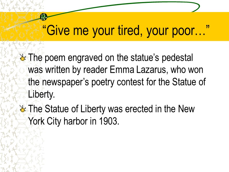 “Give me your tired, your poor…” The poem engraved on the statue’s pedestal was
